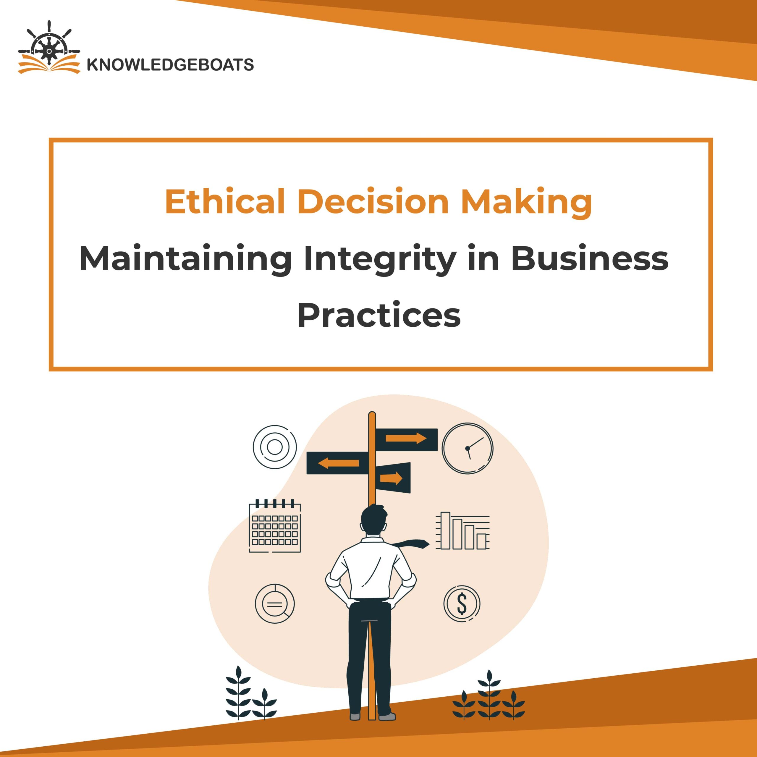 Ethical Decision Making Maintaining Integrity in Business Practices