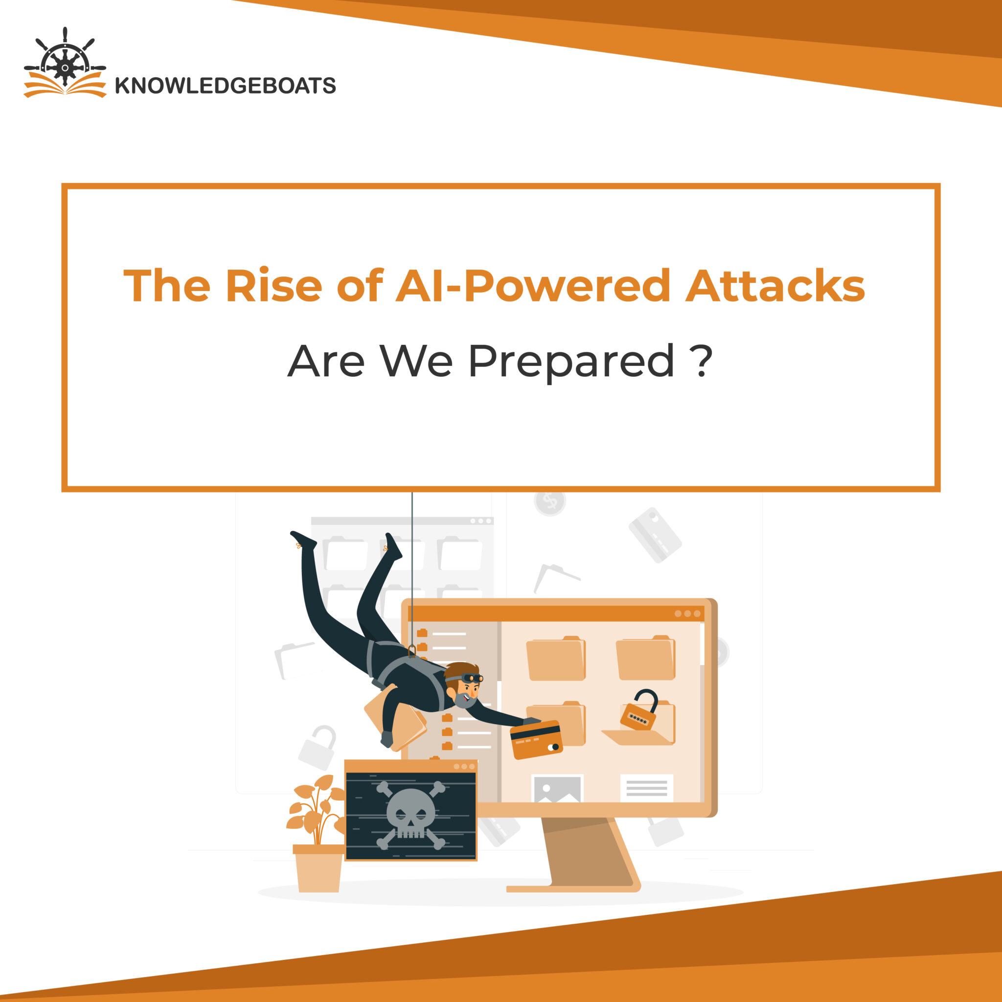 The Rise of AI-Powered Attacks: Are We Prepared? - KnowledgeBoats